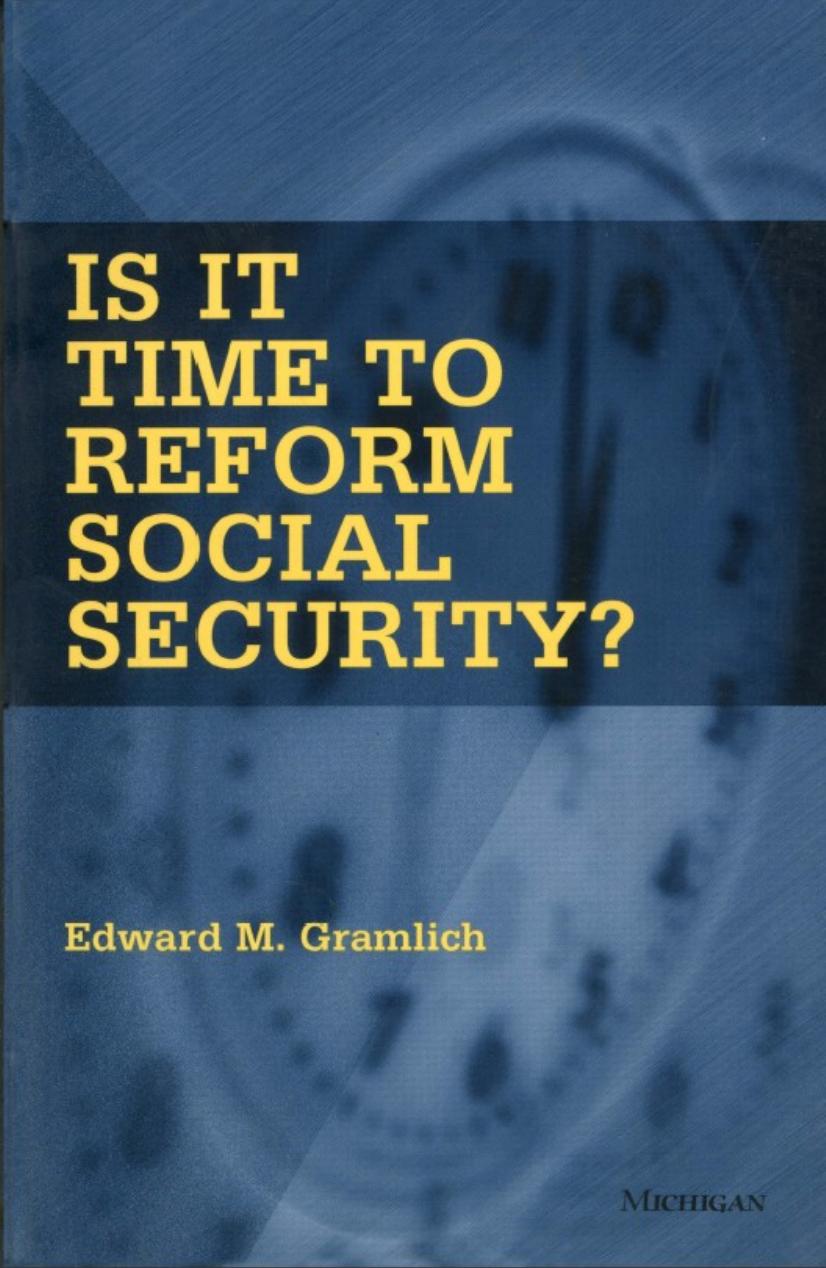Is It Time to Reform Social Security? by Edward Martin Gramlich