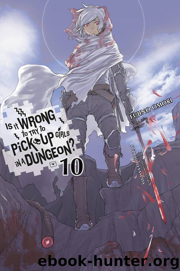 Is It Wrong to Try to Pick Up Girls in A Dungeon?, Vol. 10 by Fujino Omori & Suzuhito Yasuda