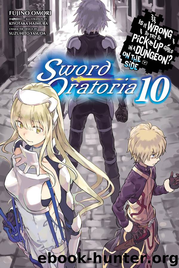Is It Wrong to Try to Pick Up Girls in a Dungeon? On the Side: Sword Oratoria, Vol. 10 by Fujino Omori Kiyotaka Haimura & Suzuhito Yasuda