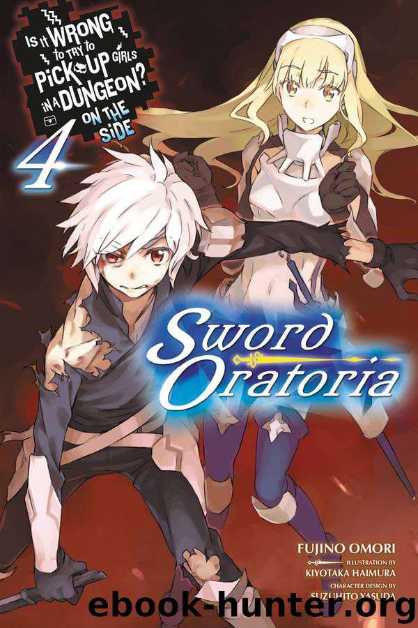 Is It Wrong to Try to Pick Up Girls in a Dungeon? On the Side: Sword Oratoria, Vol. 4 by Fujino Omori Kiyotaka Haimura & Suzuhito Yasuda