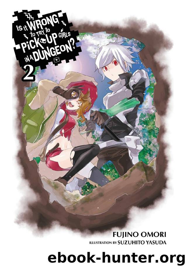 Is It Wrong to Try to Pick Up Girls in a Dungeon?, Vol. 02 by Fujino Omori & Suzuhito Yasuda