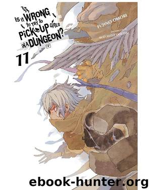 Is It Wrong to Try to Pick Up Girls in a Dungeon?, Vol. 11 by Fujino Omori & Suzuhito Yasuda & Suzuhito Yasuda