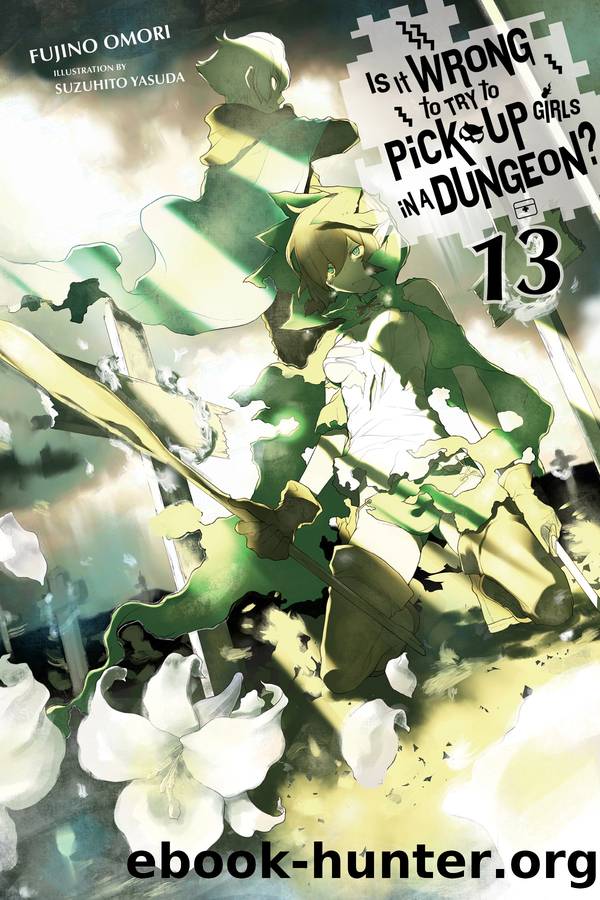 Is It Wrong to Try to Pick Up Girls in a Dungeon?, Vol. 13 by Fujino Omori and Suzuhito Yasuda