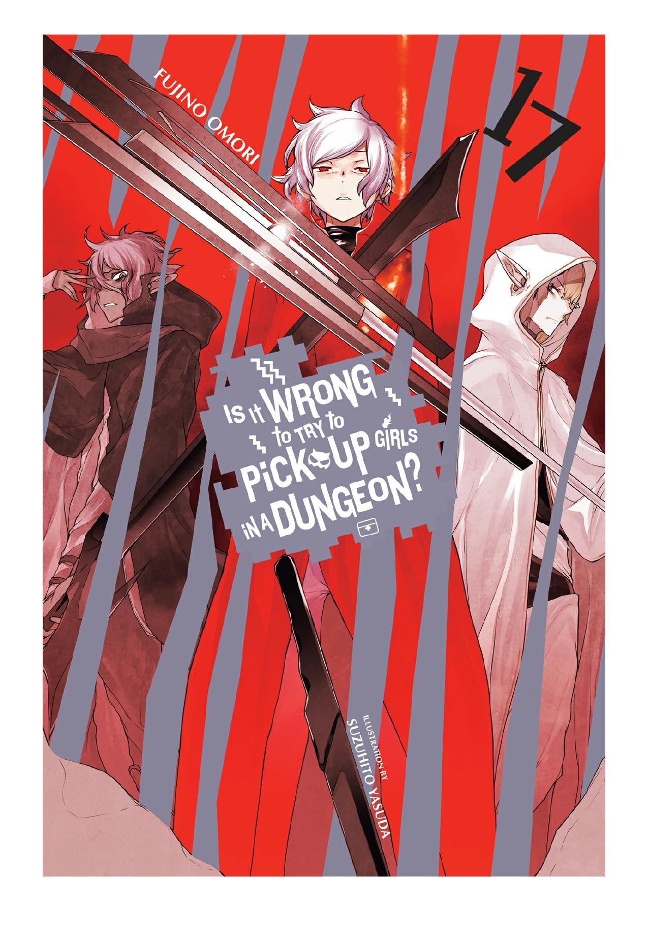 Is It Wrong to Try to Pick Up Girls in a Dungeon?, Vol. 17 by Fujino Omori & Suzuhito Yasuda