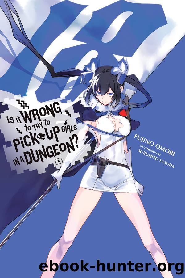 Is It Wrong to Try to Pick Up Girls in a Dungeon?, Vol. 18 by Fujino Omori and Suzuhito Yasuda