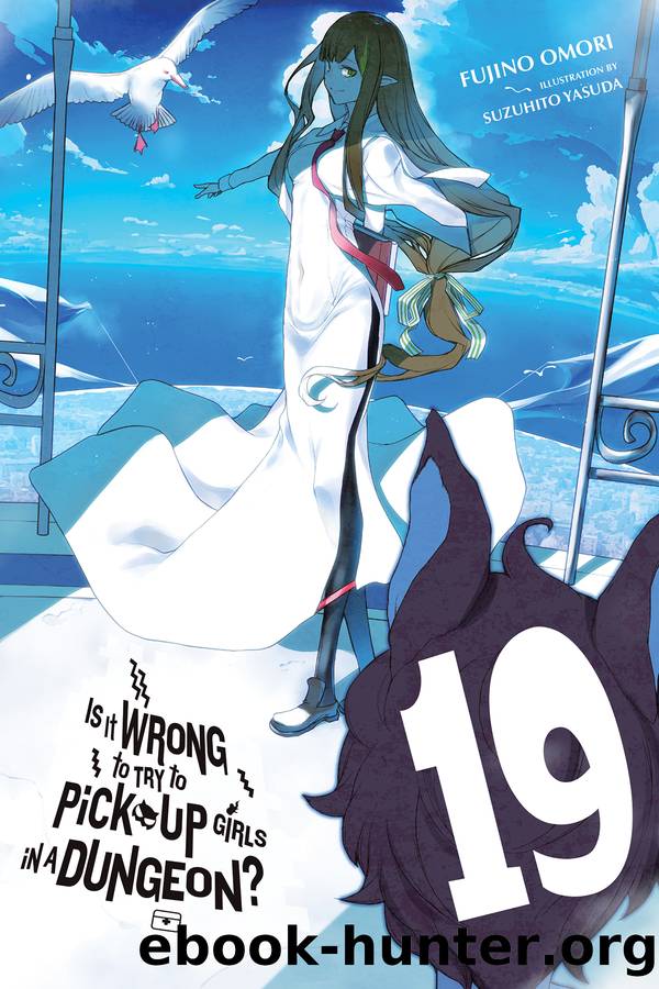 Is It Wrong to Try to Pick Up Girls in a Dungeon?, Vol. 19 by Fujino Omori and Suzuhito Yasuda