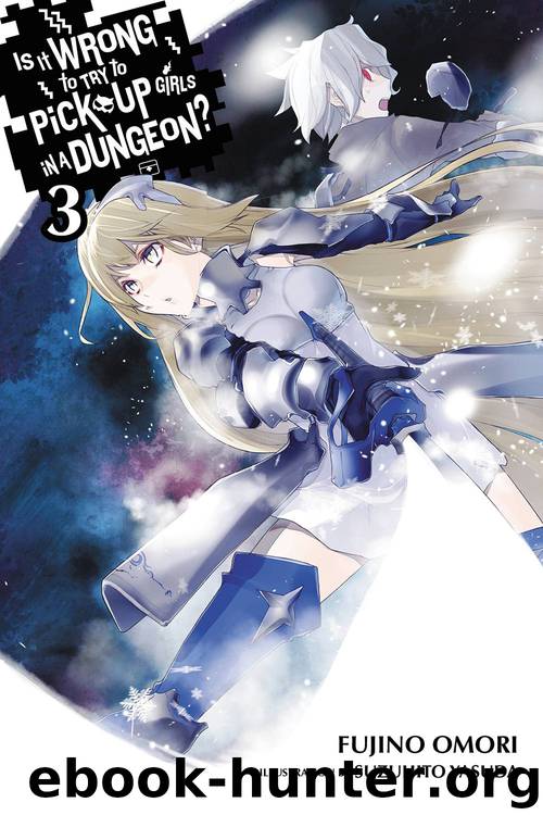 Is It Wrong to Try to Pick Up Girls in a Dungeon?, Vol. 3 by Fujino Omori