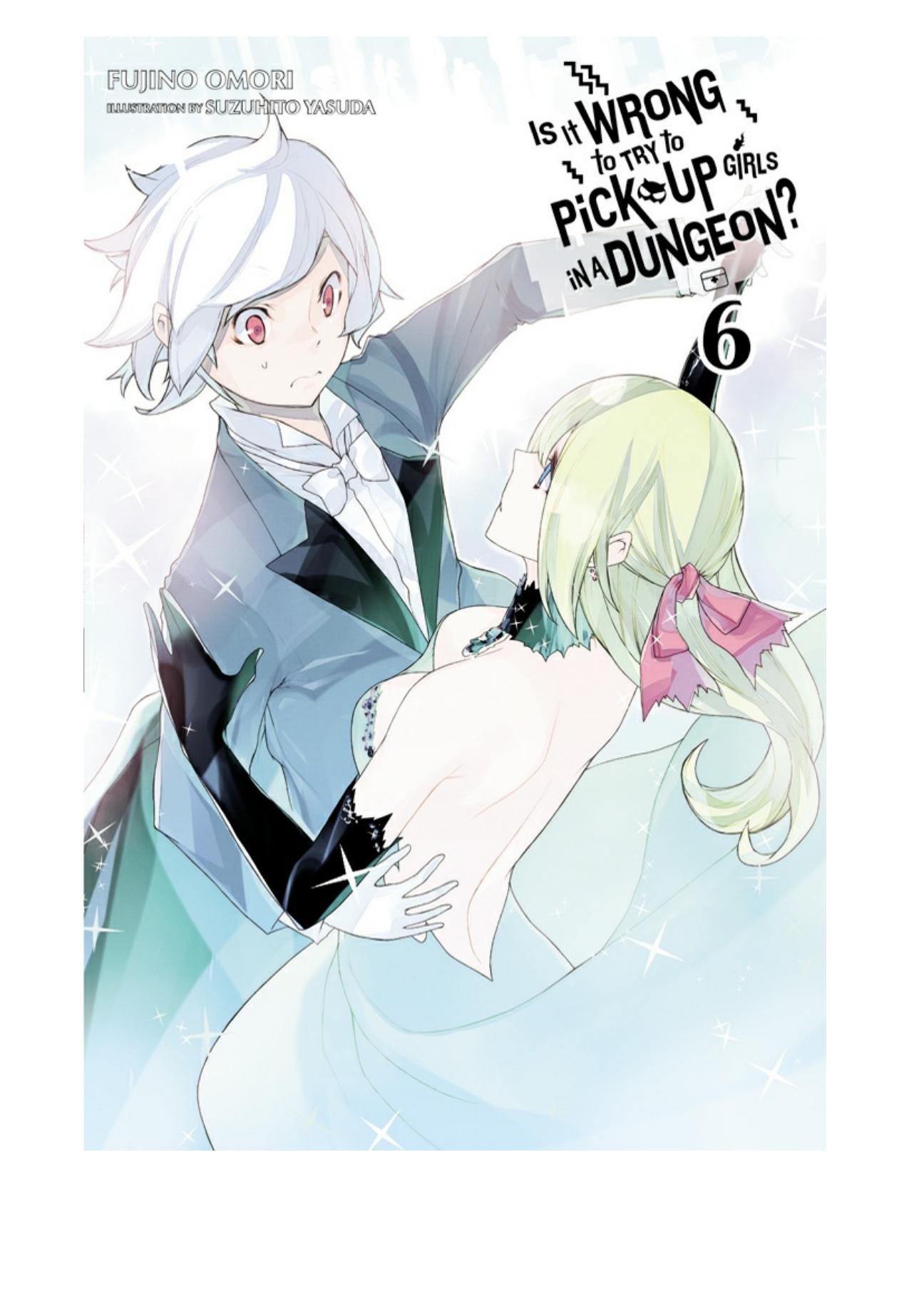 Is It Wrong to Try to Pick Up Girls in a Dungeon?, Vol. 6 by Fujino Omori & Suzuhito Yasuda