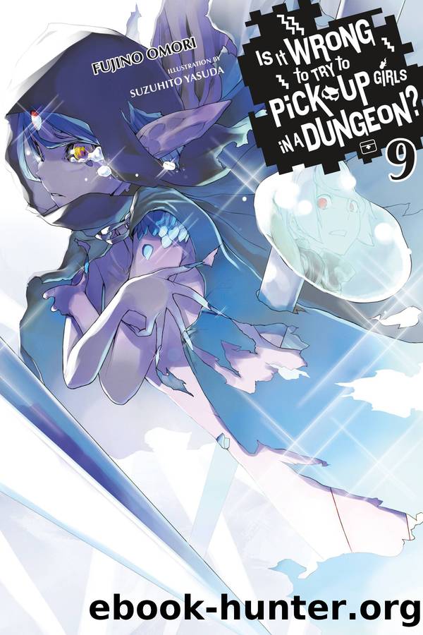 Is It Wrong to Try to Pick Up Girls in a Dungeon?, Vol. 9 by Fujino Omori and Suzuhito Yasuda