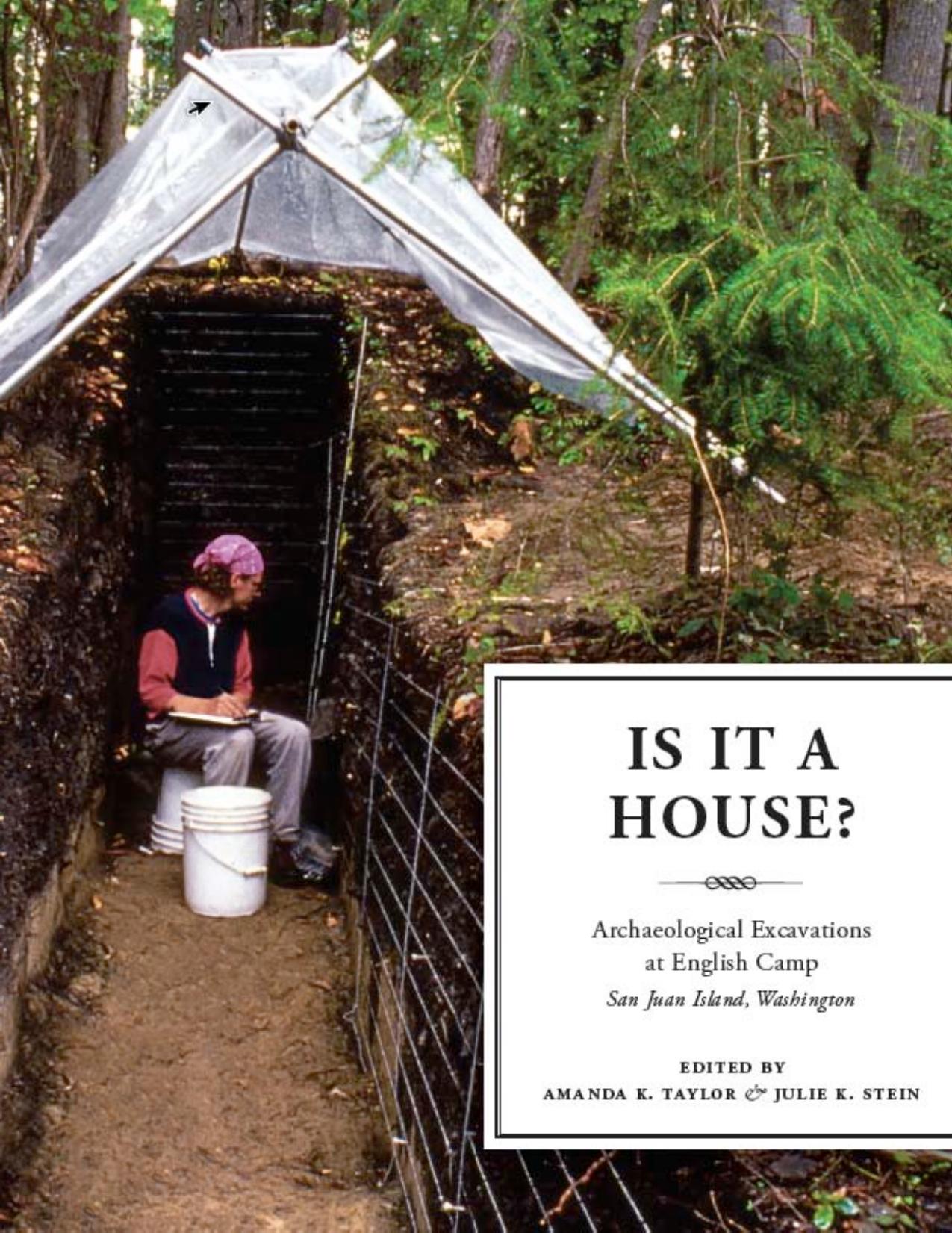 Is It a House? : Archaeological Excavations at English Camp, San Juan Island, Washington by Amanda K. Taylor; Julie K. Stein