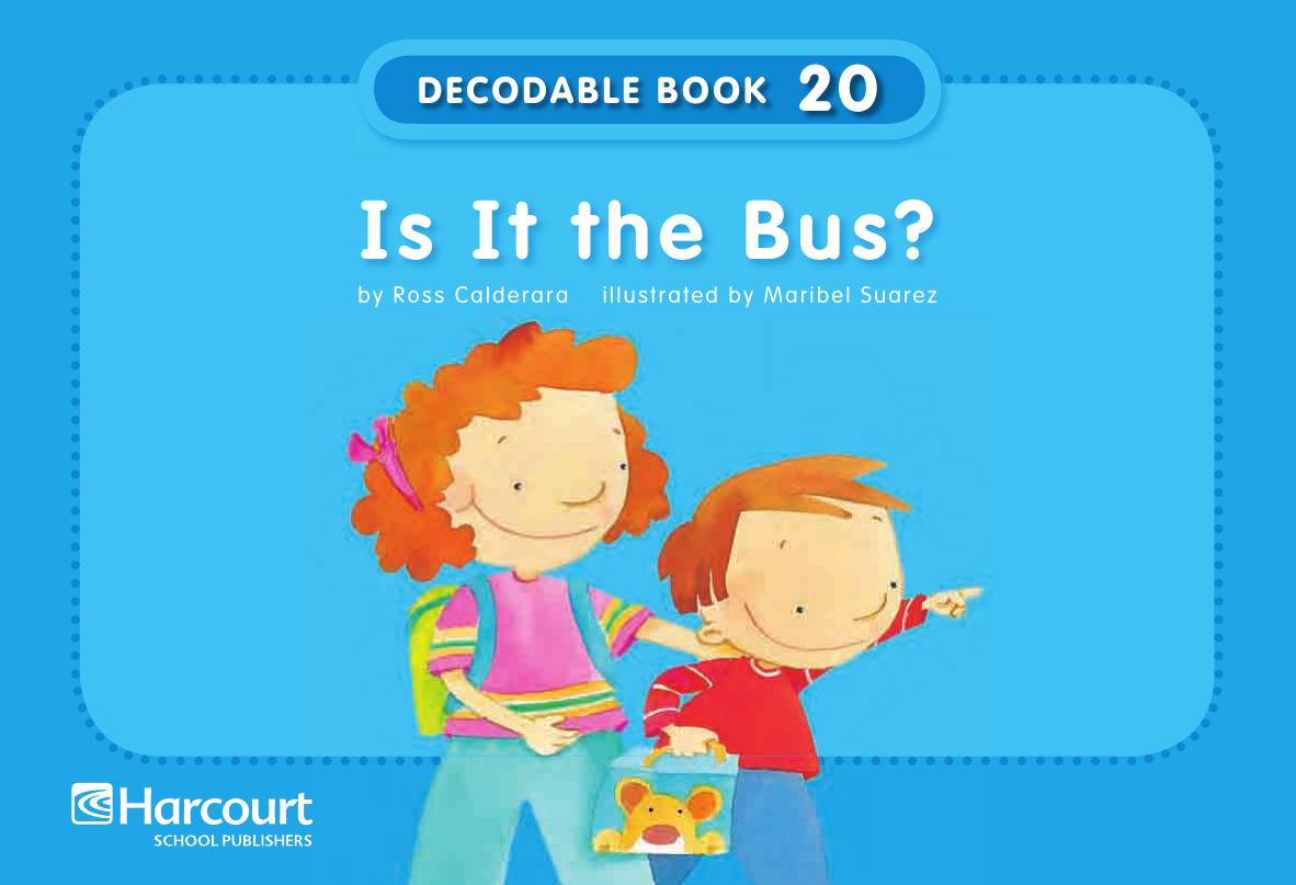 Is It the Bus? by Ross Calderara illustrated by Maribel Suarez