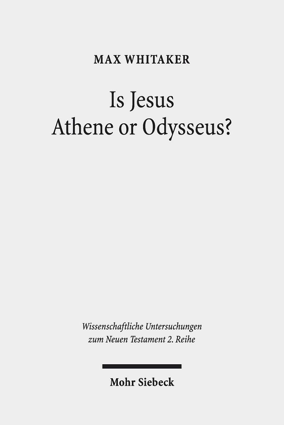Is Jesus Athene or Odysseus?: Investigating the Unrecognisability and Metamorphosis of Jesus in his Post-Resurrection Appearances by Max Whitaker