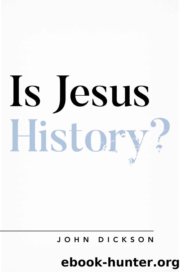 Is Jesus History? by John Dickson