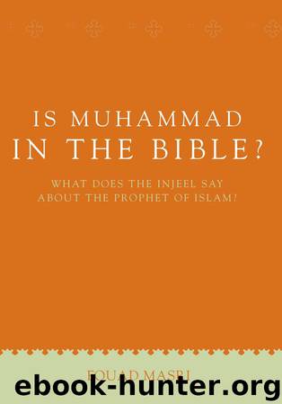 Is Muhammad in the Bible?: What Does the Injeel Say about the Prophet of Islam? (UNLOCK THE TRUTH) by Fouad Masri