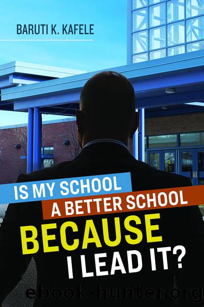 Is My School Better BECAUSE I Lead It? by Kafele Baruti K.;