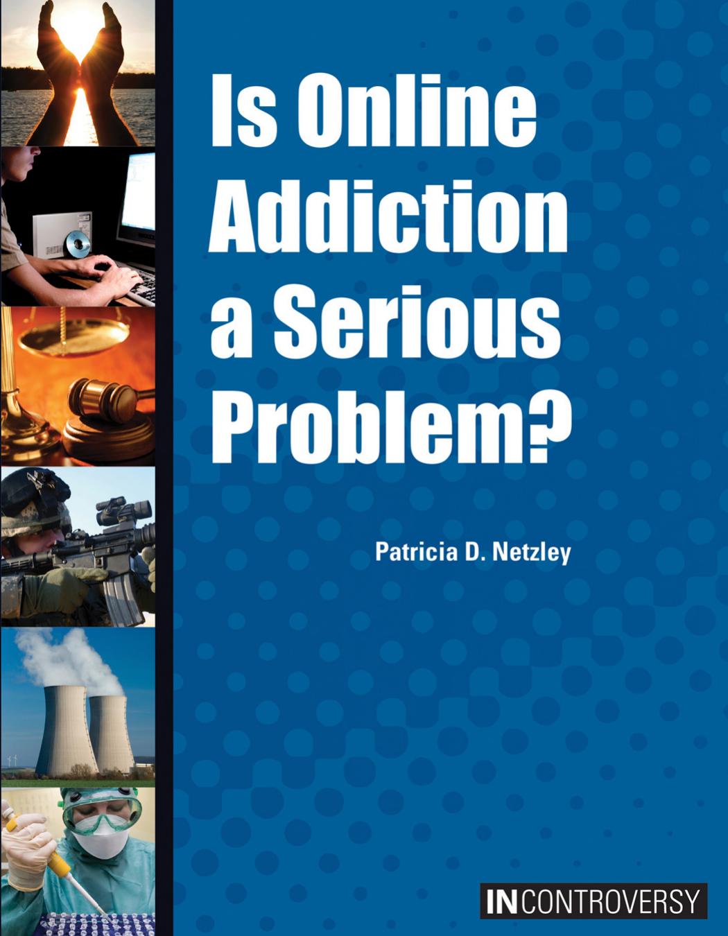 Is Online Addiction a Serious Problem? by Patricia D. Netzley