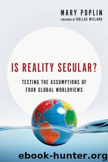 Is Reality Secular?: Testing the Assumptions of Four Global Worldviews (Veritas Books) by Poplin Mary