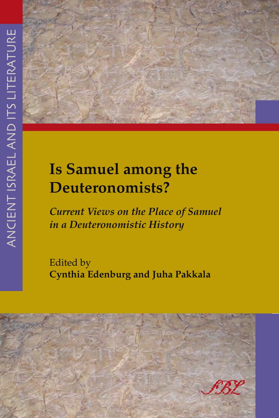 Is Samuel Among the Deuteronomists? : Current Views on the Place of Samuel in a Deuteronomistic History by Cynthia Edenburg and Juha Pakkala (Editors)