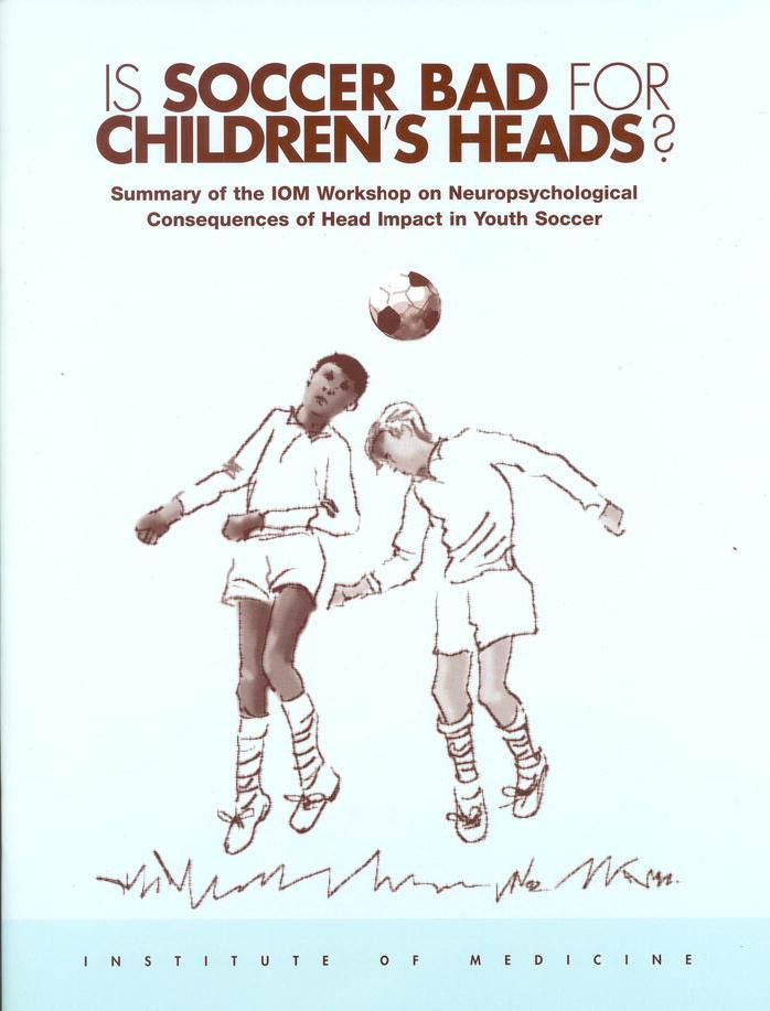 Is Soccer Bad for Children's Heads? by Margie Patlak and Janet E. Joy Board on Neuroscience and Behavioral Health