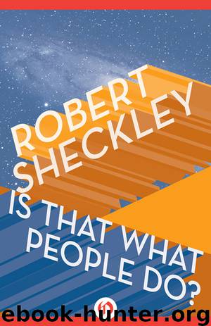 Is That What People Do? by Robert Sheckley