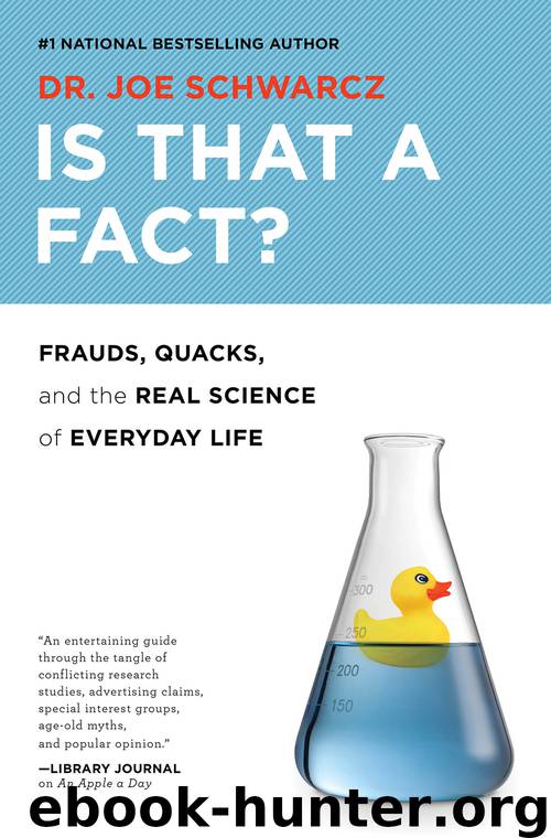 Is That a Fact? : Frauds, Quacks, and the Real Science of Everyday Life (9781770905283) by Schwarcz Joe
