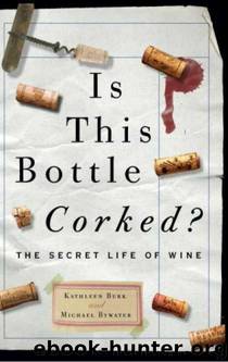 Is This Bottle Corked?: The Secret Life of Wine by Kathleen Burk & Michael Bywater