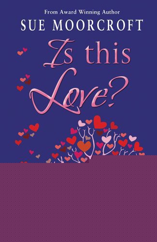 Is This Love? by Sue Moorcroft