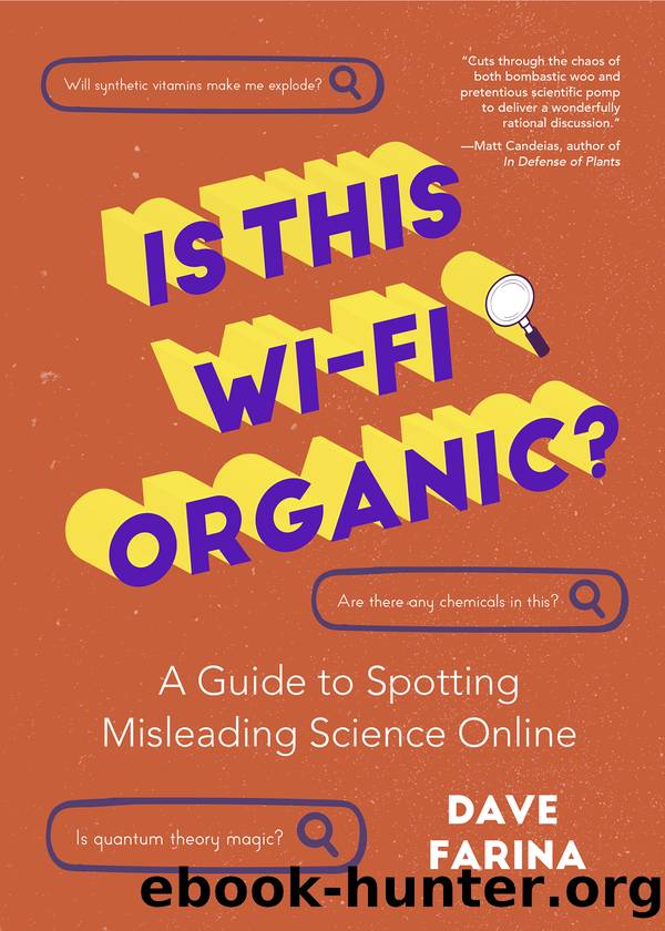 Is This Wi-Fi Organic?: A Guide to Spotting Misleading Science Online by Dave Farina
