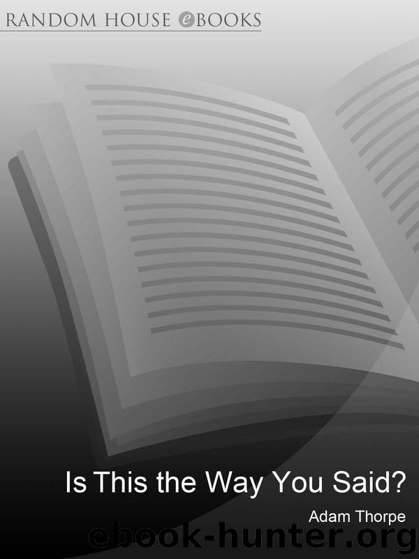 Is This the Way You Said? by Adam Thorpe