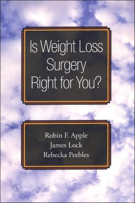 Is Weight Loss Surgery Right for You? (Treatments That Work) by Robin F. Apple James Lock Rebecka Peebles