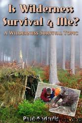 Is Wilderness Survival 4 Me? by Paul Andrulis