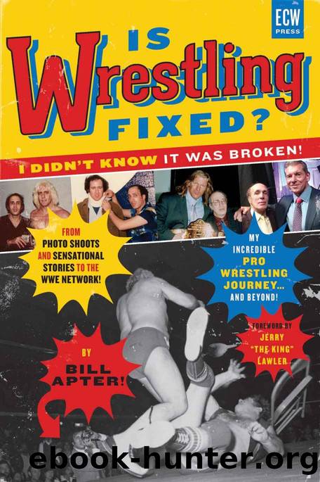 Is Wrestling Fixed? I Didn’t Know It Was Broken! by Bill Apter & Jerry Lawler
