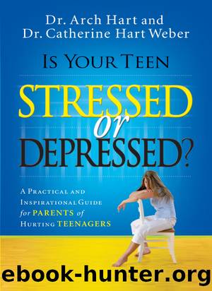Is Your Teen Stressed or Depressed? by Archibald D. Hart & Catherine Hart Weber