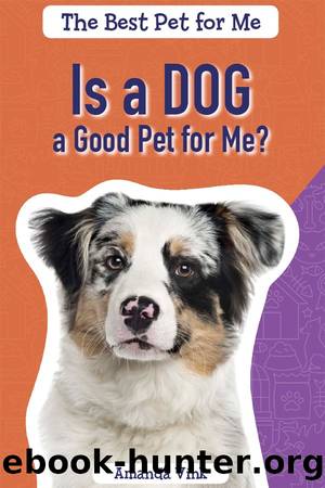 Is a Dog a Good Pet for me? by Amanda Vink