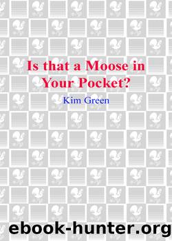 Is that a Moose in Your Pocket? by Kim Green