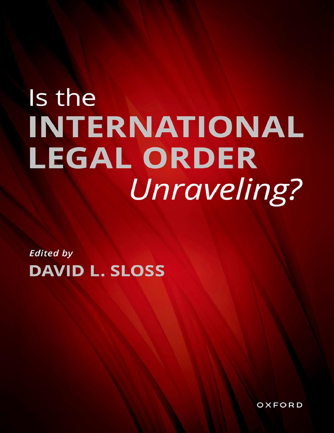 Is the International Legal Order Unraveling? by David Sloss