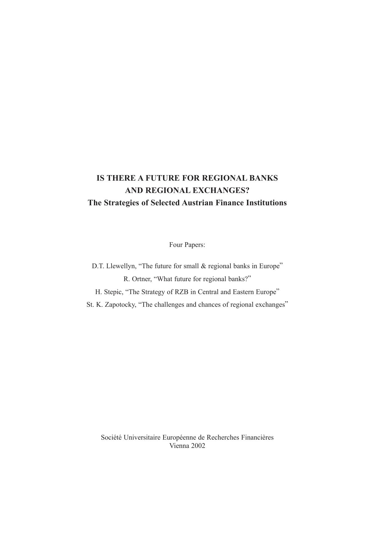 Is there a Future for Regional Banks and Regional Exchanges?: The Strategies of Selected Austrian Finance Institutions by D T Llewellyn R Ortner H Stepic S K Zapotocky