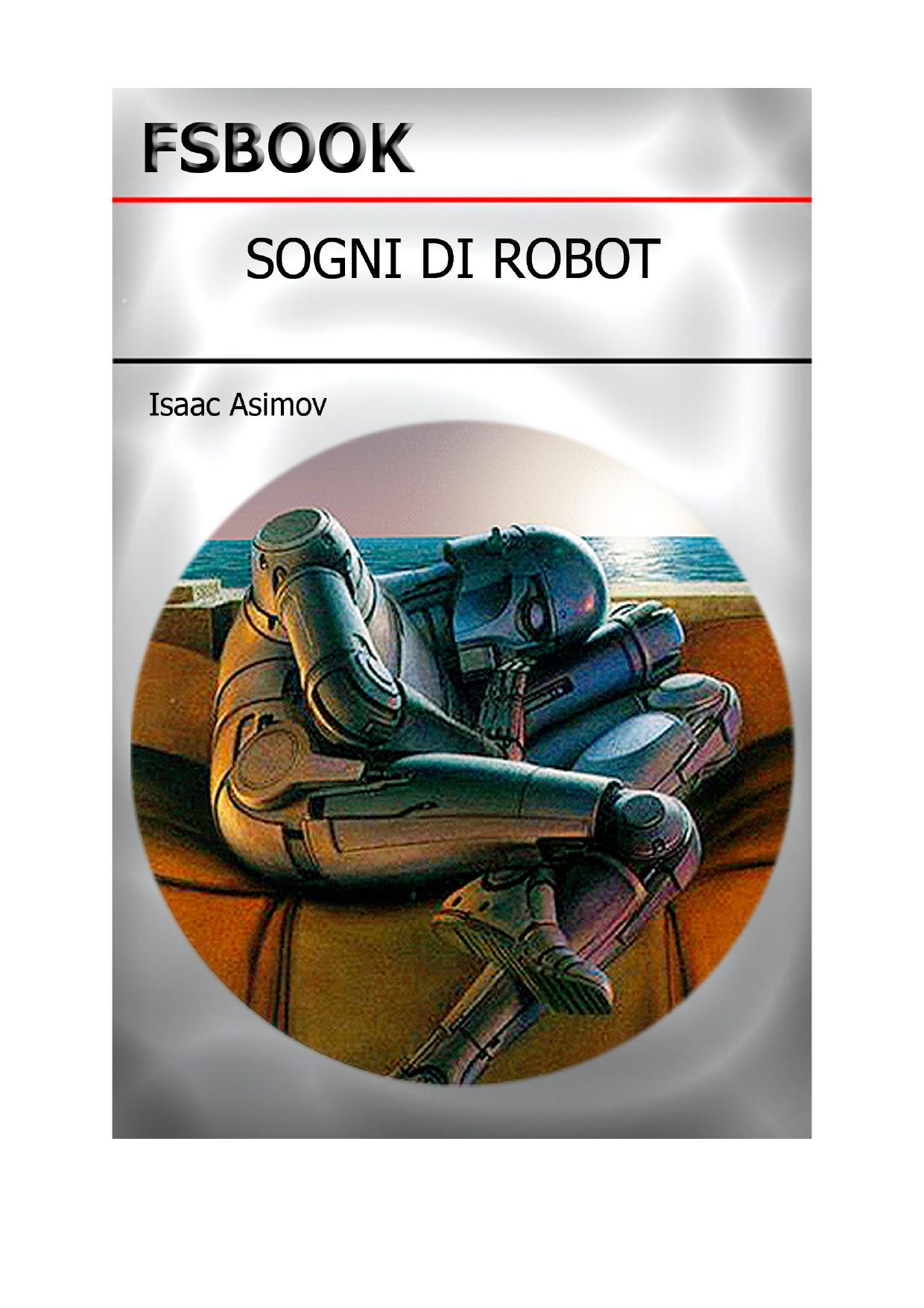 Isaac Asimov - Robot - Sogni Di Robot (Robot Dreams, 1986) by Unknown