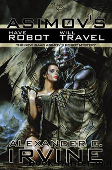 Isaac Asimov's Have Robot, Will Travel by Alexander C. Irvine