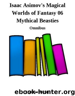 Isaac Asimov's Magical Worlds of Fantasy 06 Mythical Beasties by Omnibus