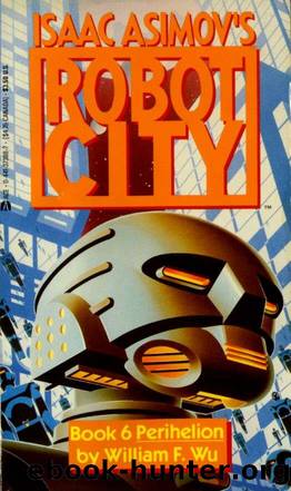 Isaac Asimov's Robot City Book 6: Perihelion by William F. Wu