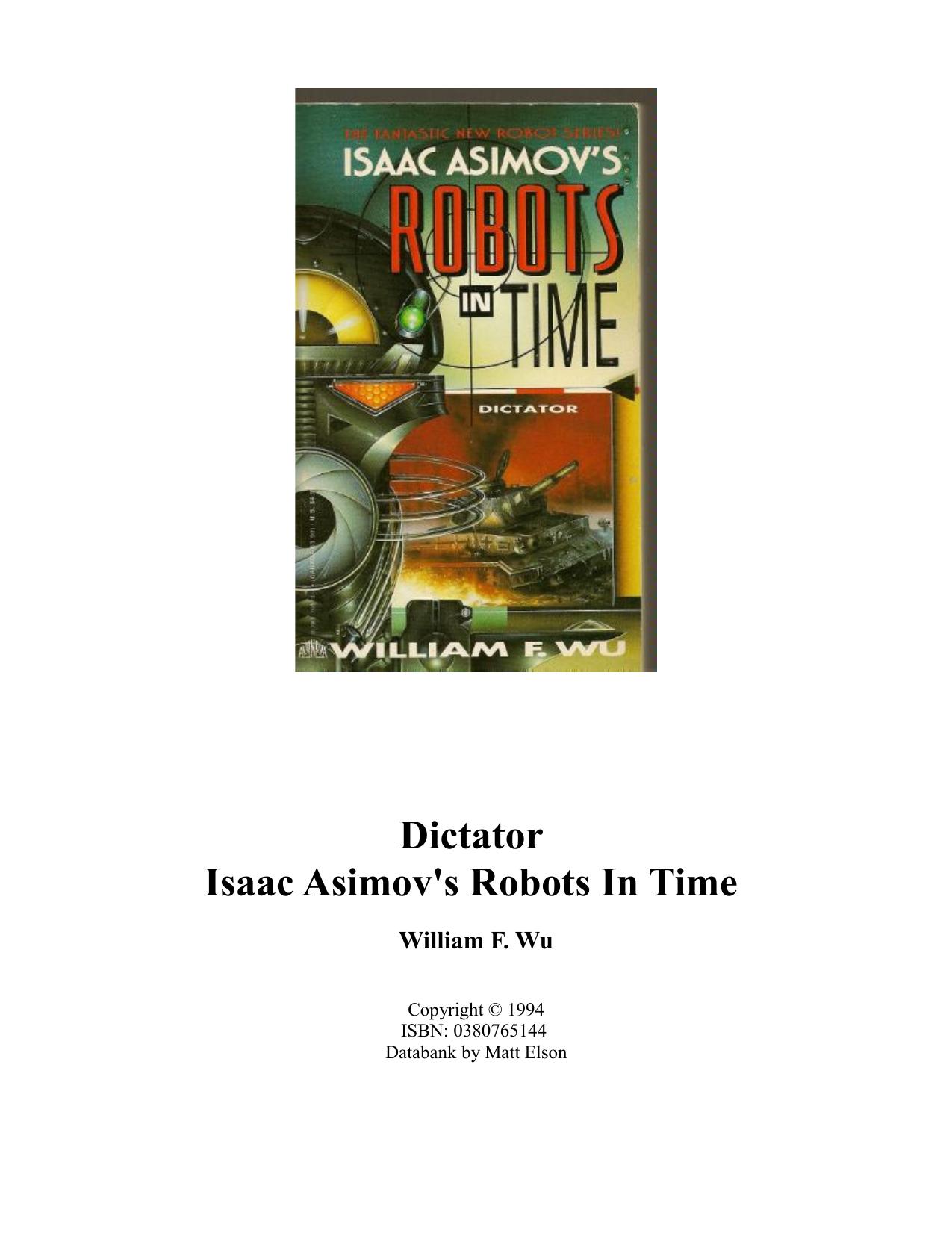 Isaac Asimov's Robots in Time: Dictator (Bk. 4) by William F. Wu