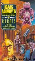 Isaac Asimov's Wonderful Worlds of Science Fiction: Robots [S.S. Ant.] by unknow
