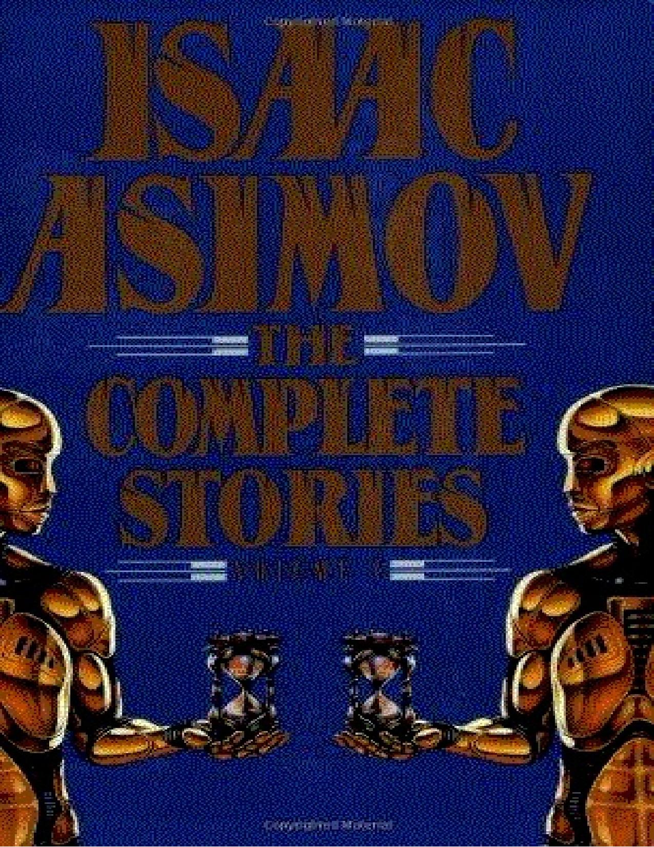 Isaac Asimov: The Complete Stories by Isaac Asimov