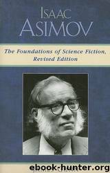 Isaac Asimov: The Foundations of Science Fiction (Revised Edition) by James Gunn