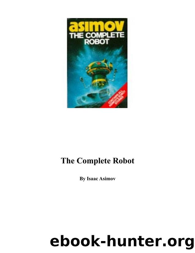 Isaac Asimov-The Complete Robot (1983) by Unknown