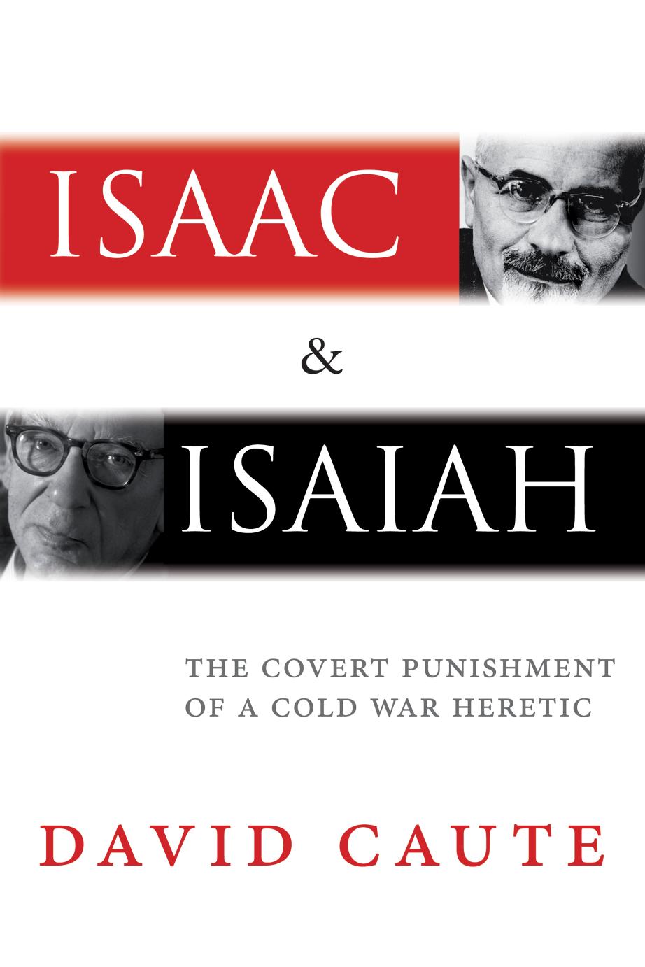 Isaac and Isaiah: The Covert Punishment of a Cold War Heretic by David Caute