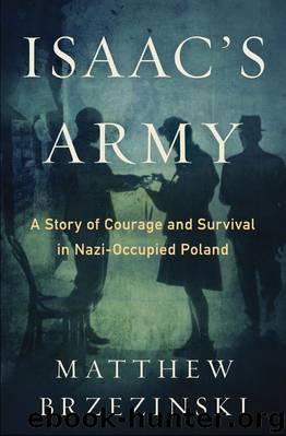 Isaac's Army: A Story of Courage and Survival in Nazi-Occupied Poland by Matthew Brzezinski