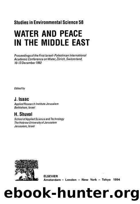 Isaac, J., and H. Shuval (eds.) - Water and Peace in the Middle East  Proceedings of the First Israeli-Palestinian International Academic Conference on Water by 4<8=8AB@0B>@