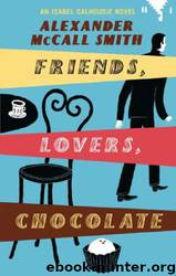 Isabel Dalhousie 02: Friends, Lovers, Chocolate (1987) by Alexander McCall Smith